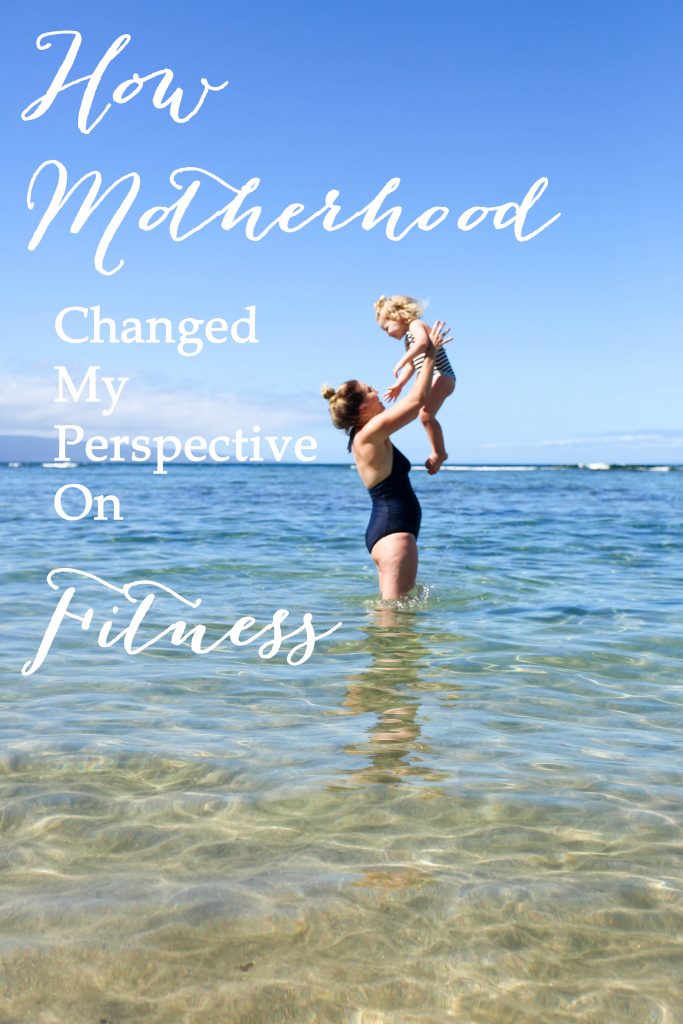 how motherhood changed perspective fitness